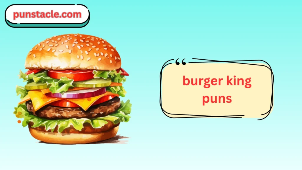 Burger King Puns & Captions