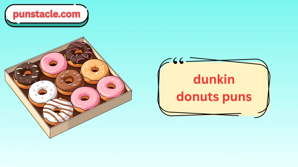 Dunkin Donuts Puns & Captions