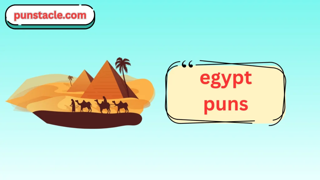 Egypt Puns & Captions