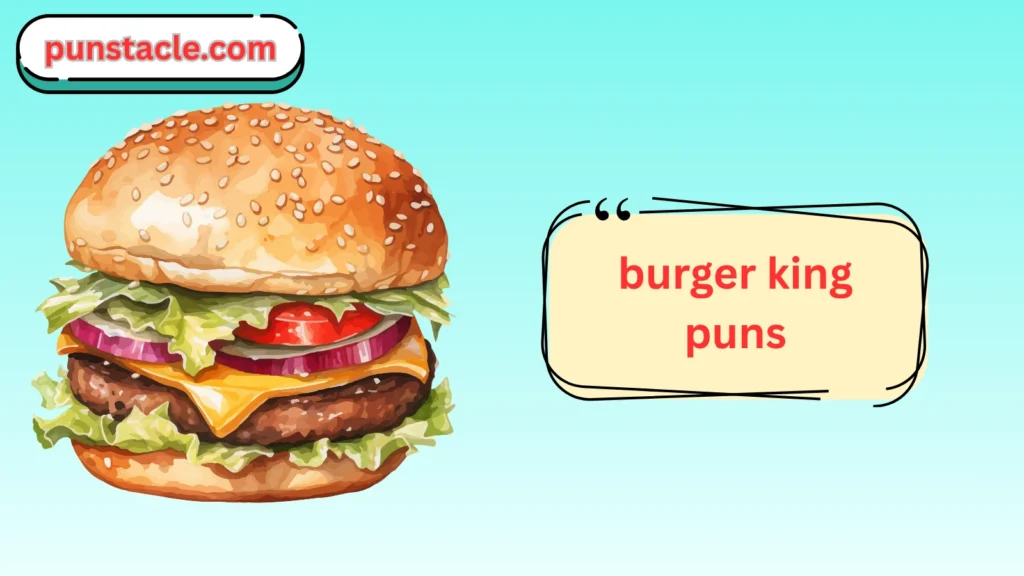 Short Burger King Puns for Fast Laughs
