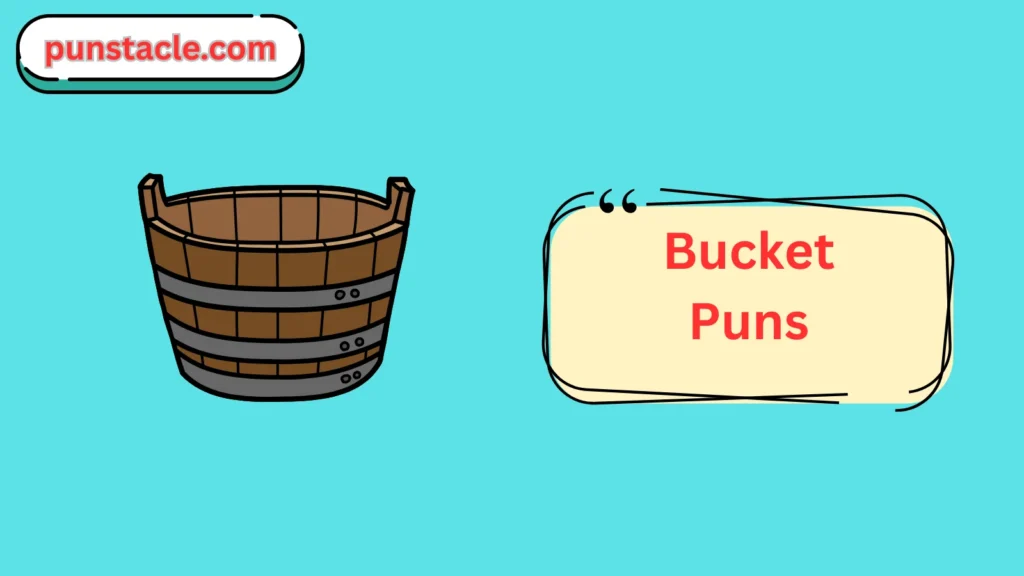 Bucket Puns & Captions