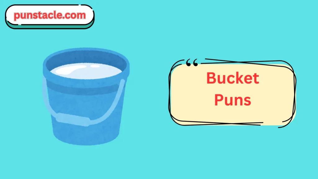 Bucket Puns for Fast Laughs