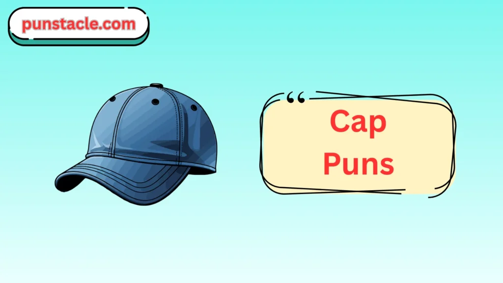 Cap Puns & Captions