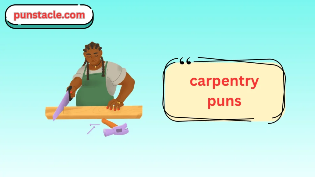 Carpentry Puns & Captions