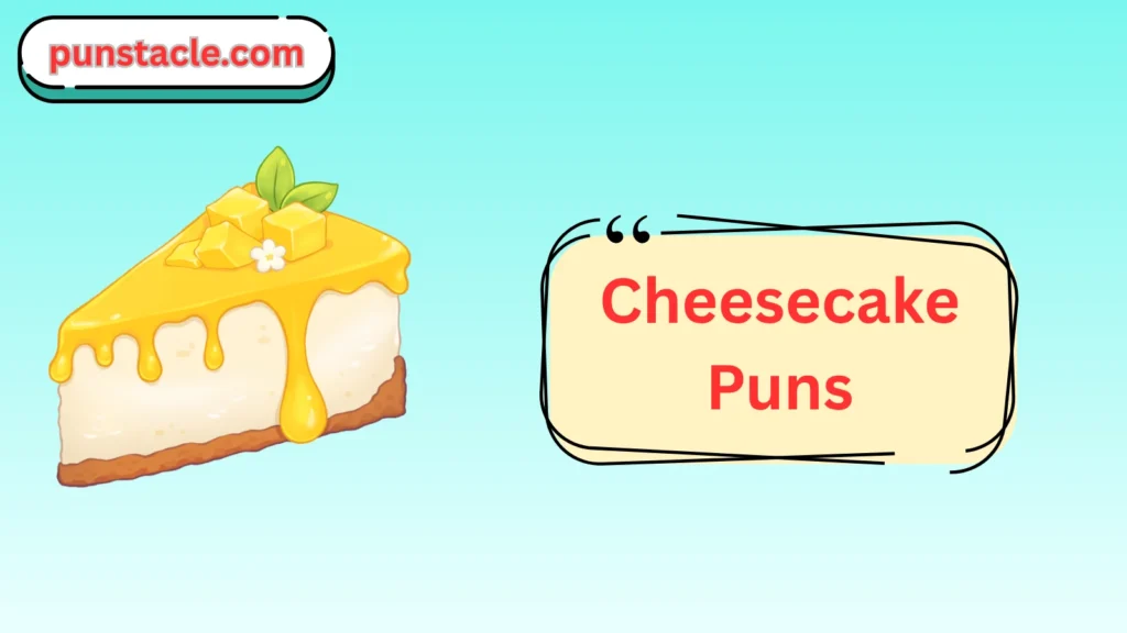 Cheesecake Puns & Captions