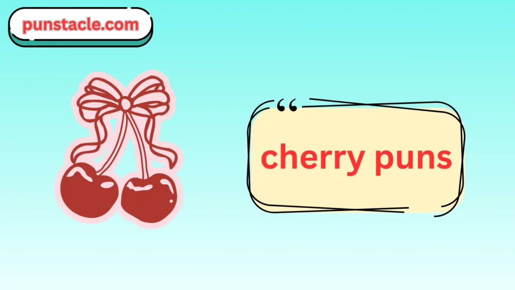 Cherry Puns