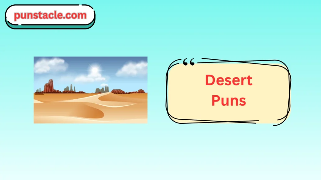 Desert Puns for Fast Laughs