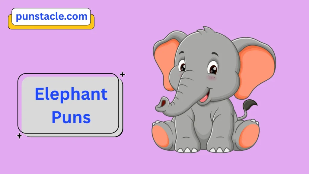 Elephant Puns & Captions