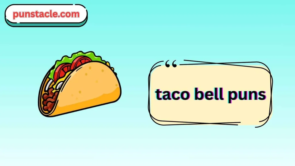 Hilarious Taco Bell Puns & Captions