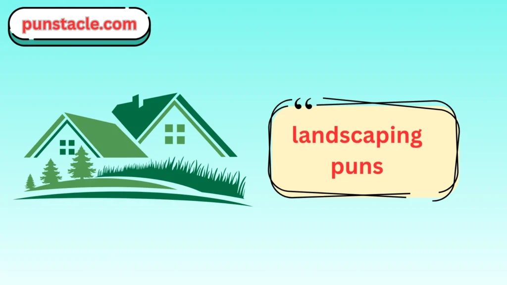 Landscaping Puns