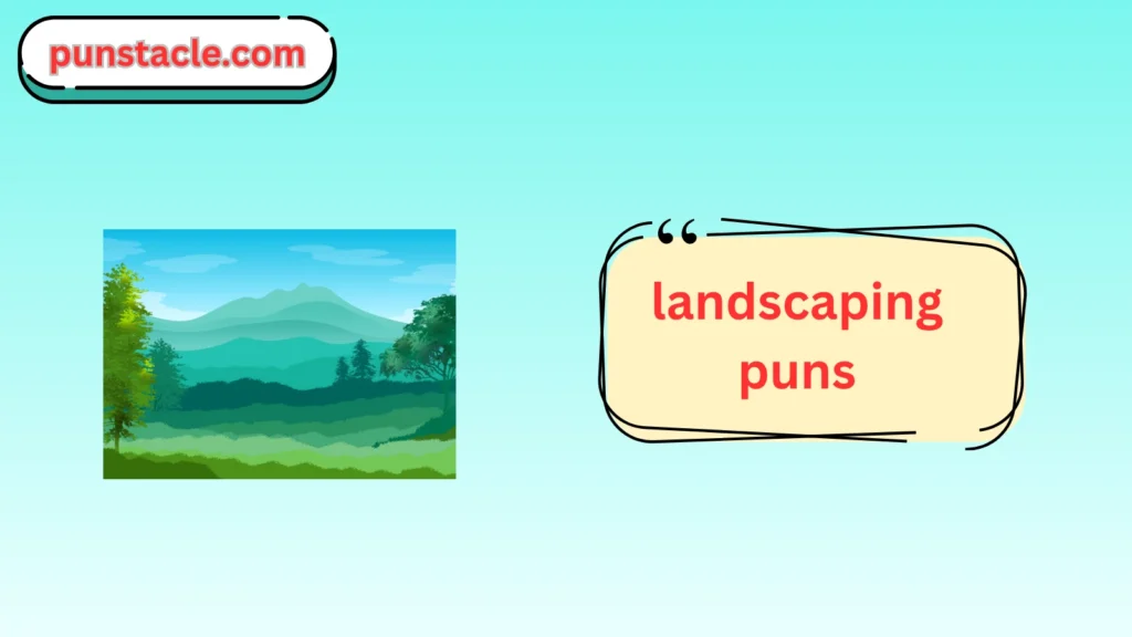 Landscaping Puns