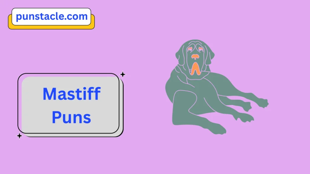 Mastiff Puns & Captions