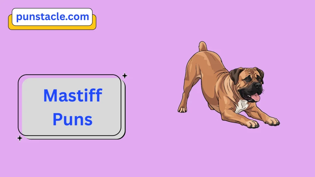 Mastiff Puns for Fast Laughs