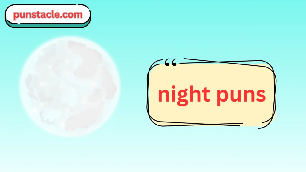 night puns