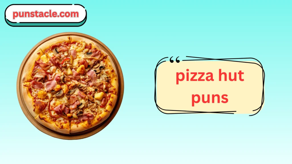 Pizza Hut Puns for Fast Laughs