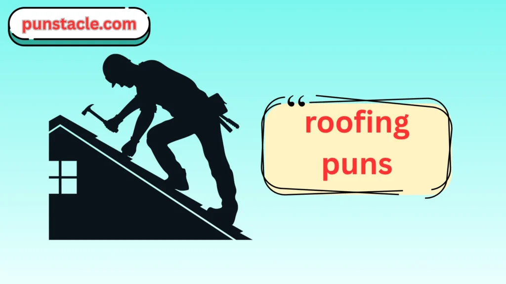 Roofing Puns & Captions