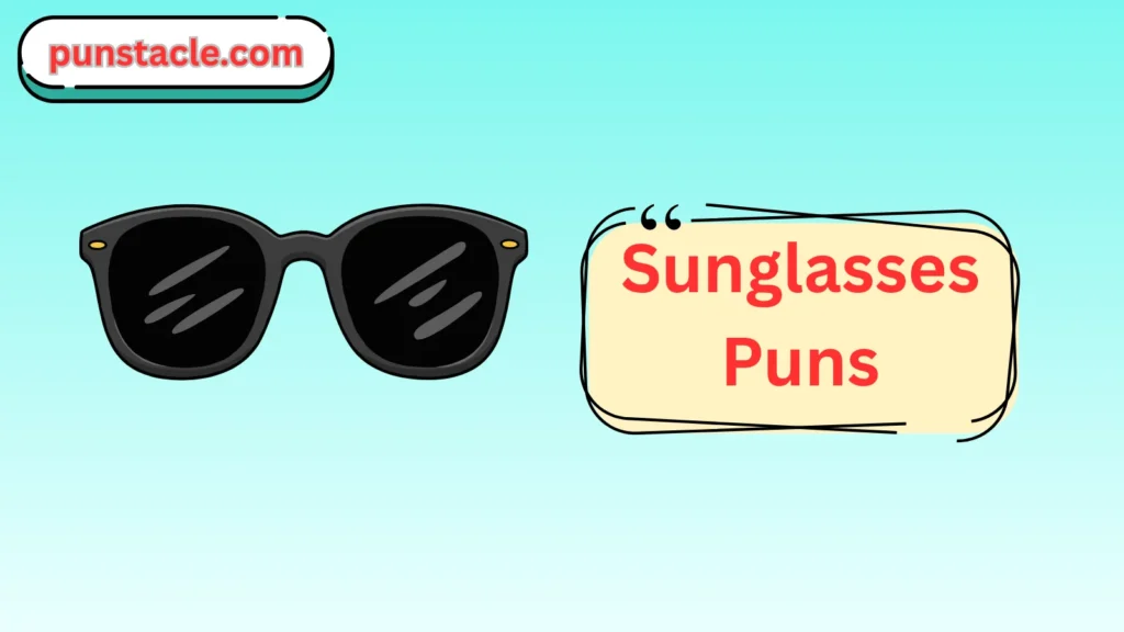 Sunglasses Puns & Captions