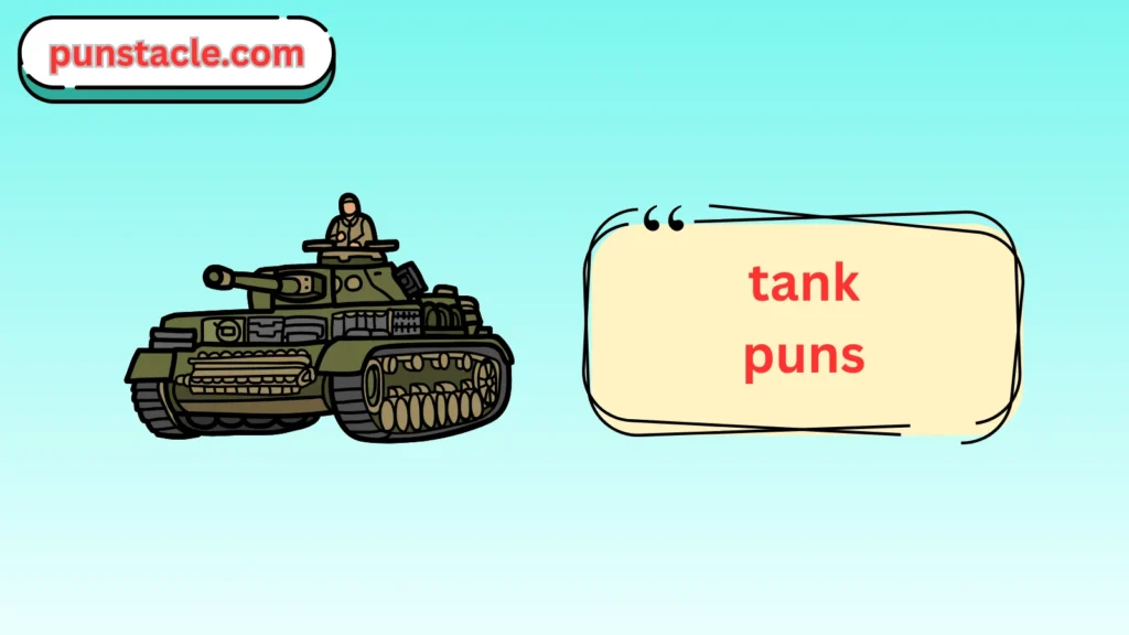 Tank Puns & Captions