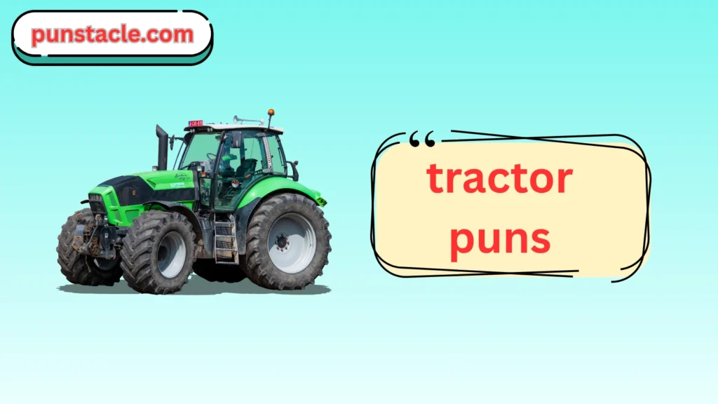 Tractor Puns & Captions