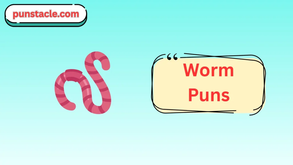 Worm Puns & Captions
