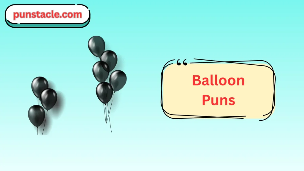 Balloon Puns & Captions