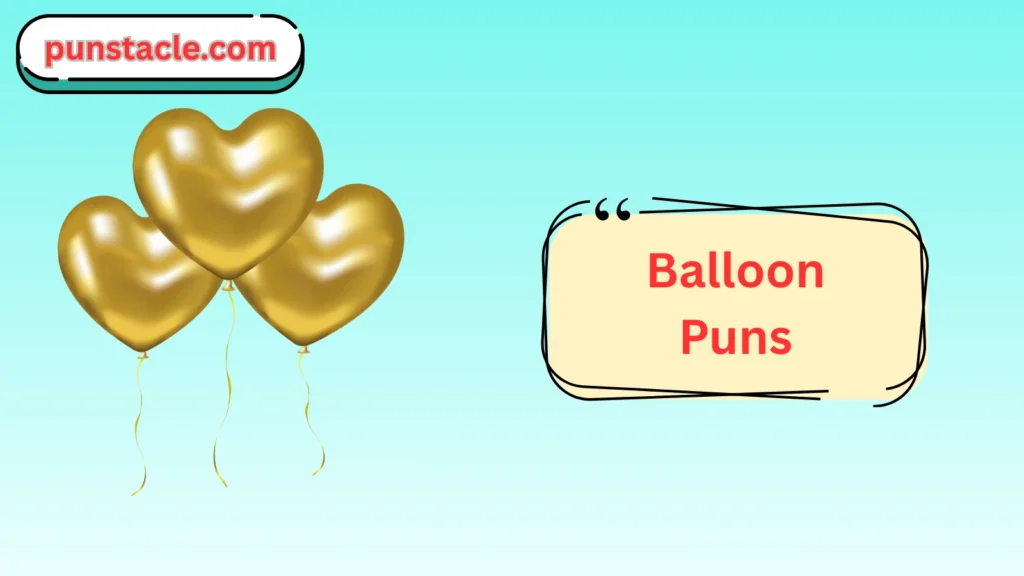 Balloon Puns for Fast Laughs