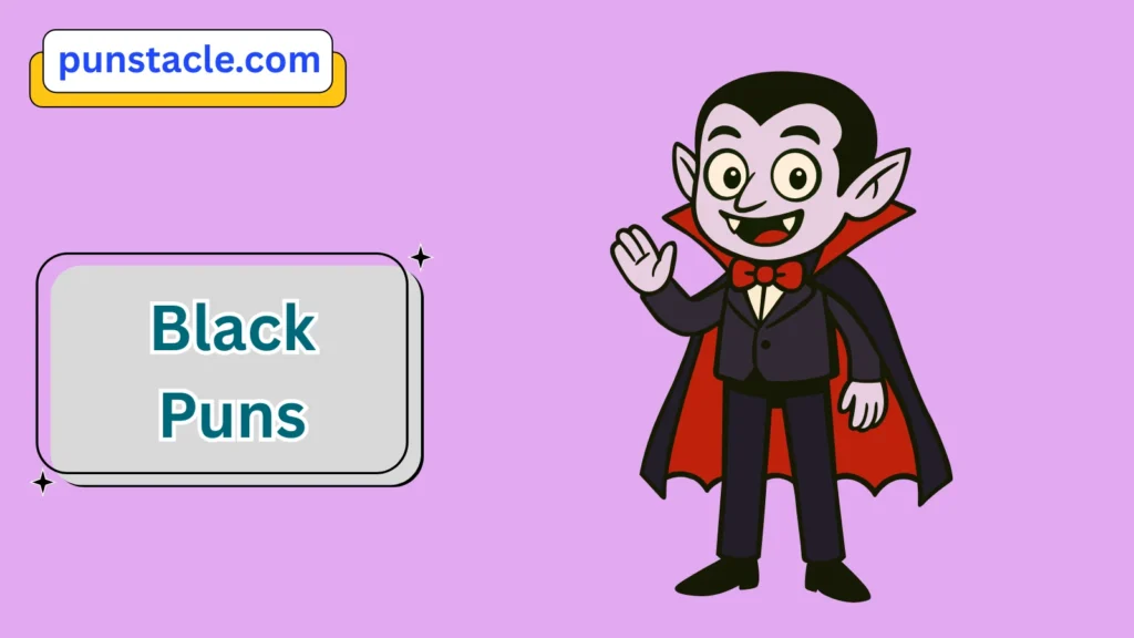 Black Puns & Captions