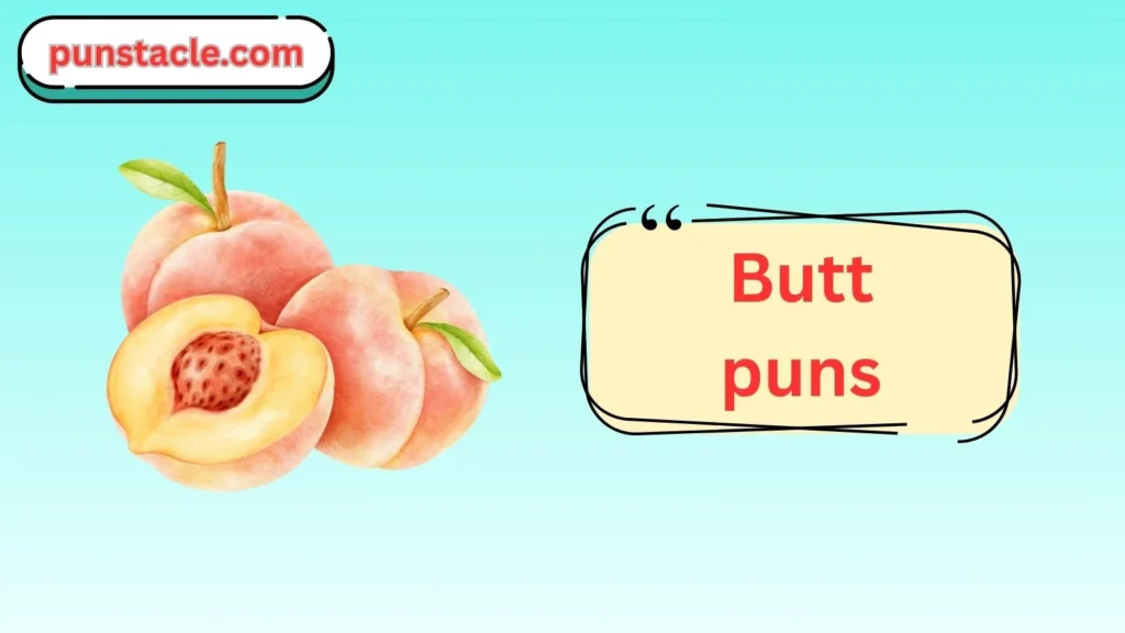 Butt Puns & Captions