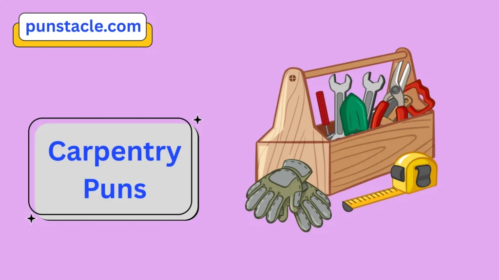 Carpentry Puns & Captions