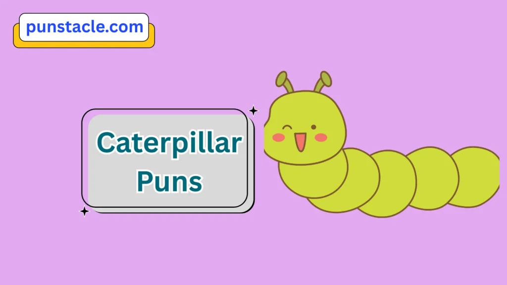 Caterpillar Puns & Captions