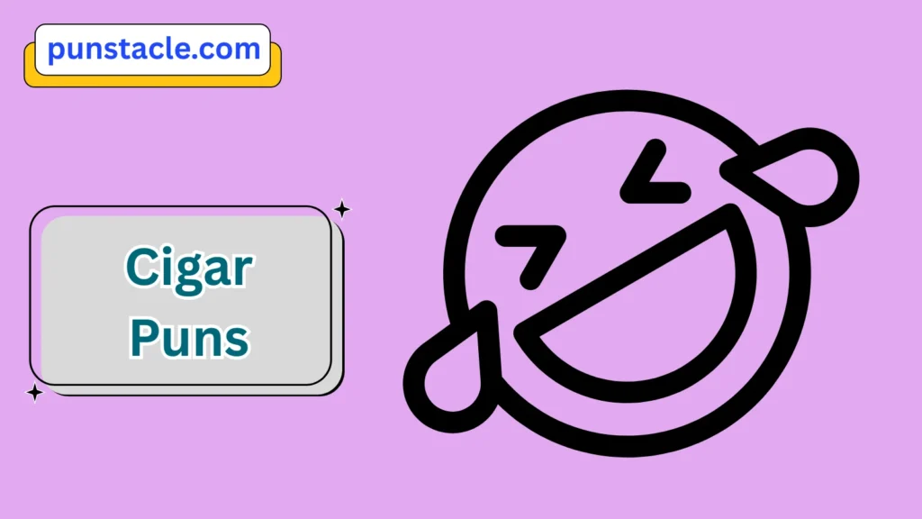 Cigar Jokes & Wordplays Ever