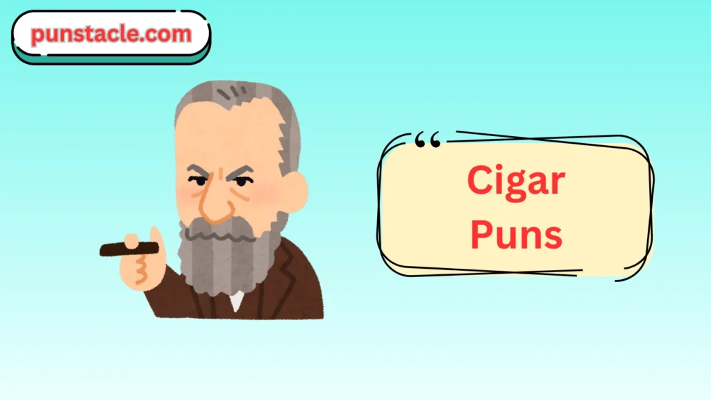 Cigar Puns for Fast Laughs