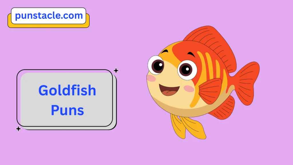 Goldfish Puns & Captions