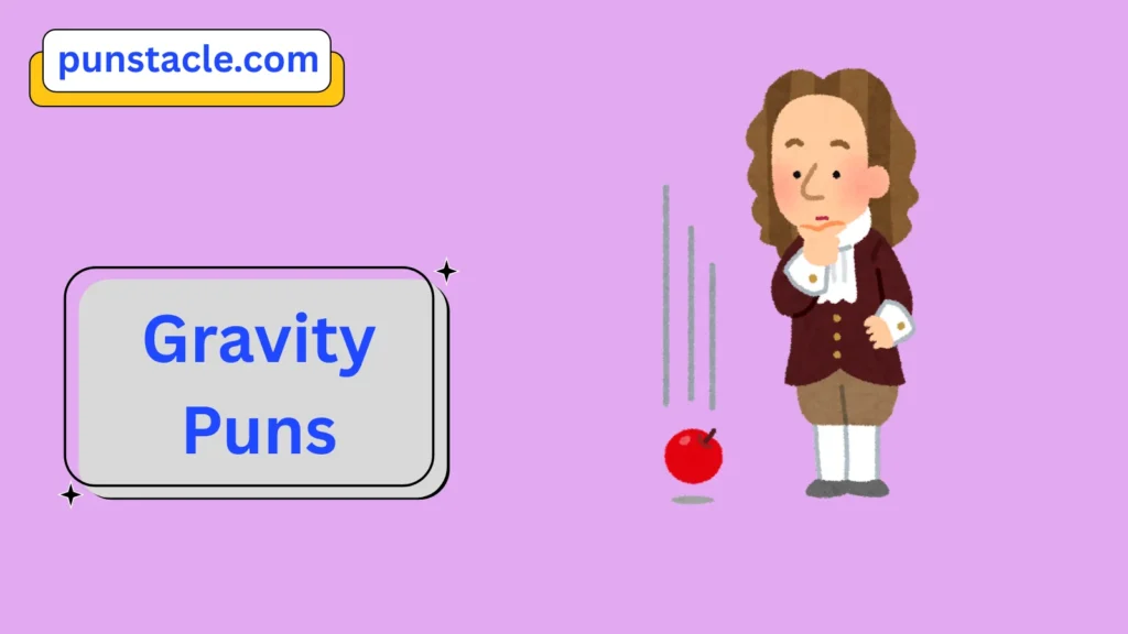 Gravity Puns for Fast Laughs