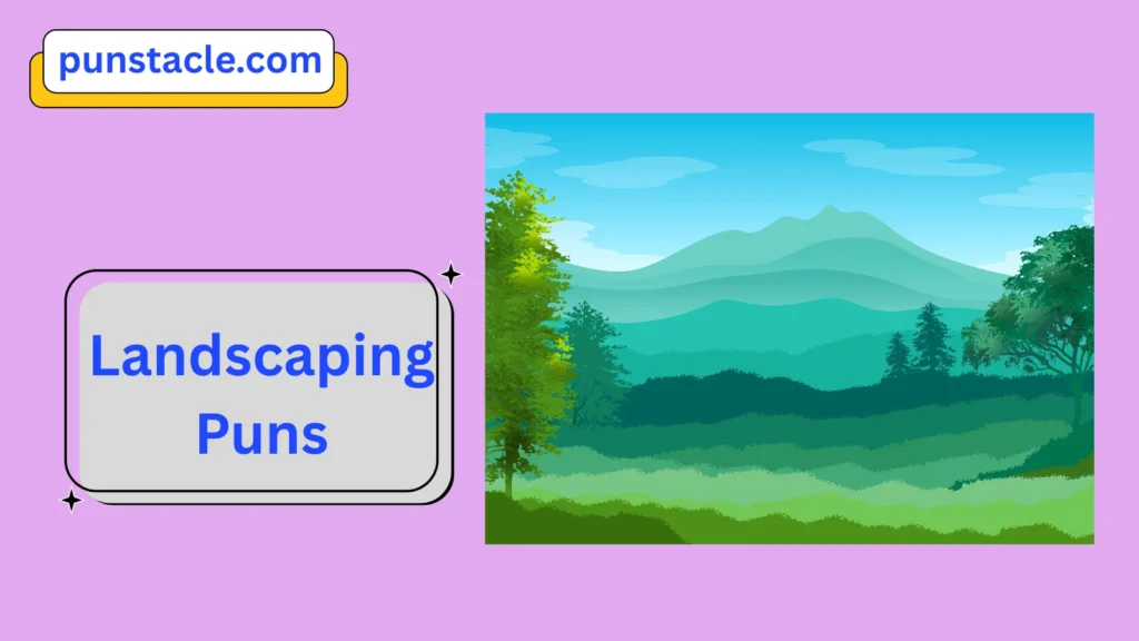 Landscaping Puns for Fast Laughs