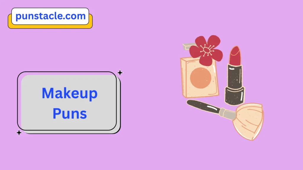 Makeup Puns for Fast Laughs