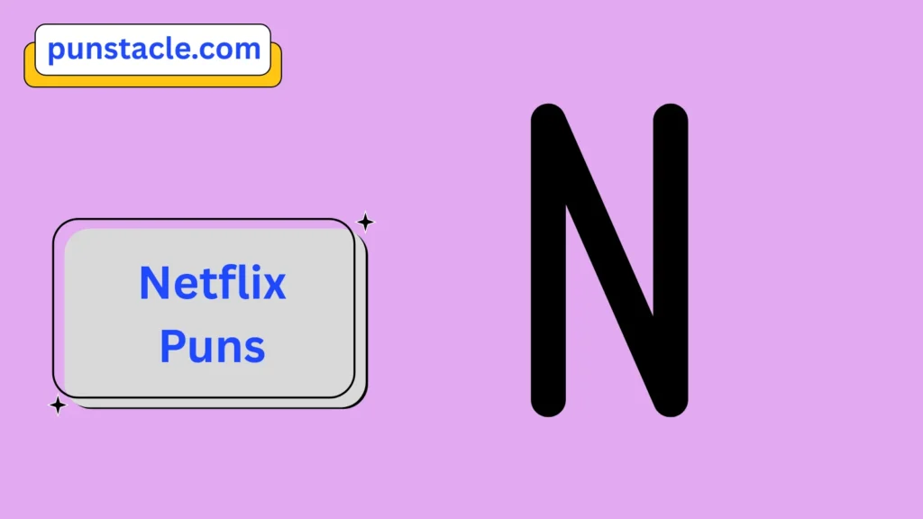 Netflix Puns for Fast Laughs