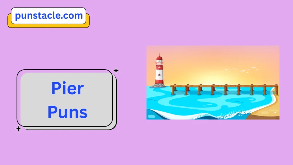 Pier Puns & Captions