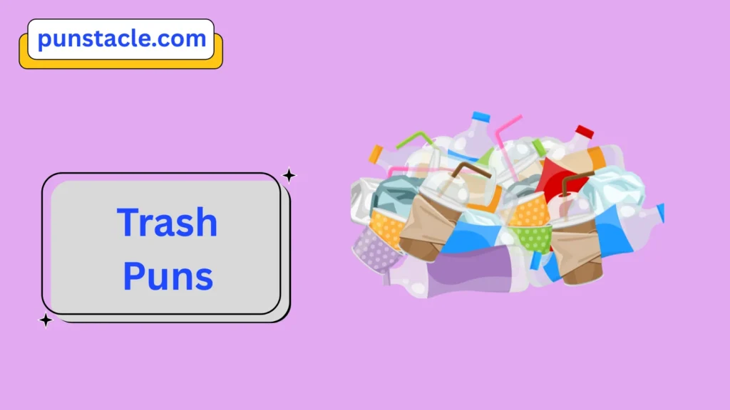 Trash Puns for Fast Laughs