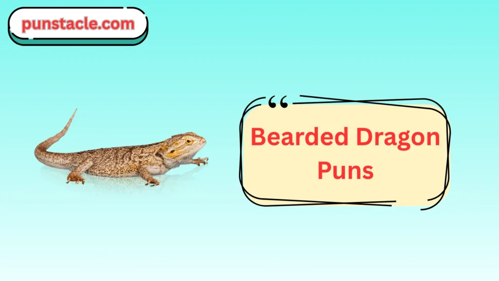 Bearded Dragon Puns