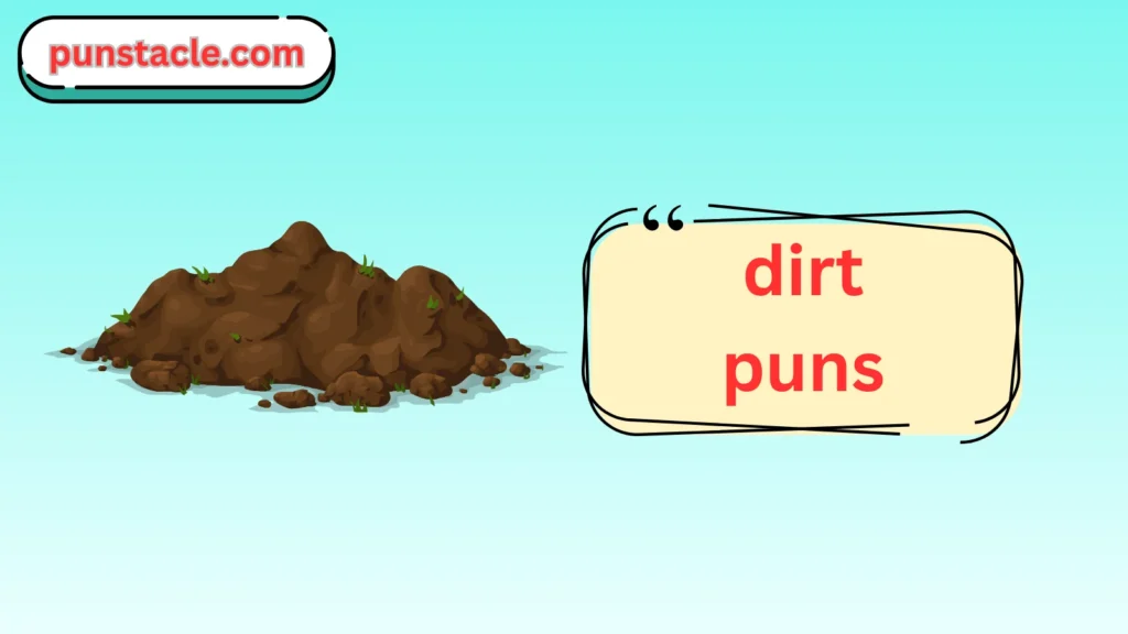 dirt puns