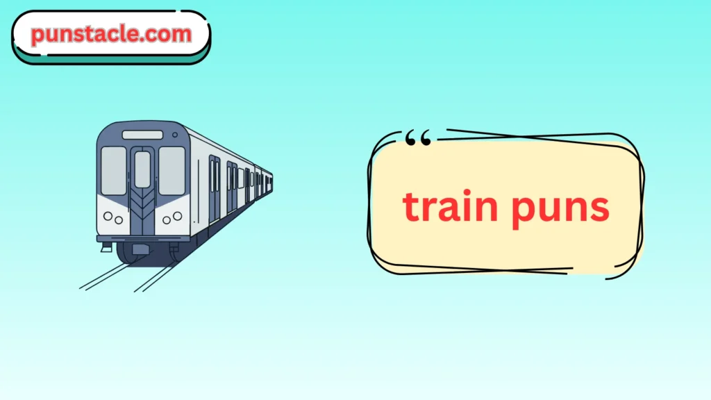 train puns