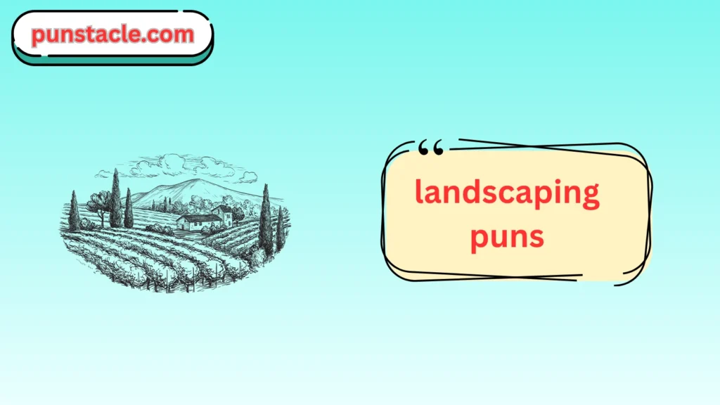 Landscaping Puns