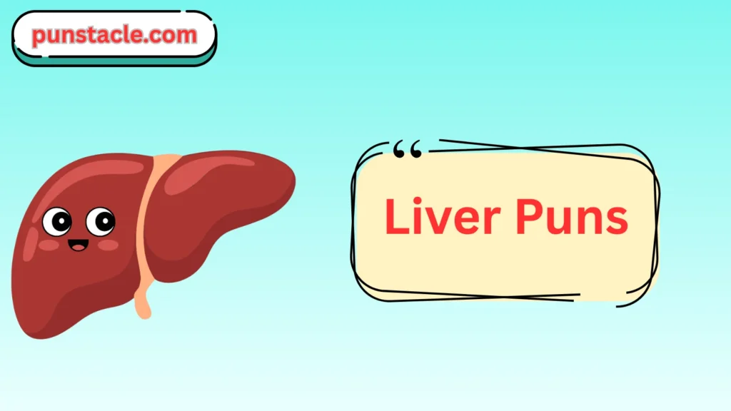 Liver Puns