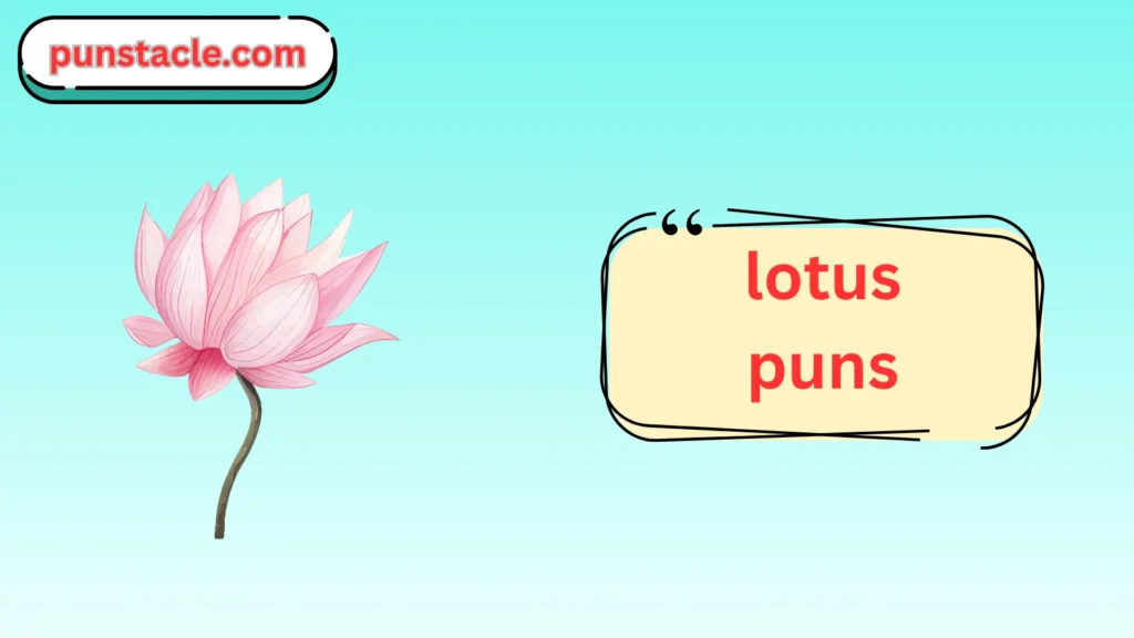 Lotus Puns