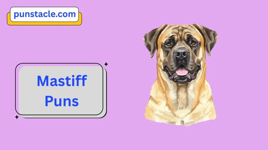 Mastiff Puns