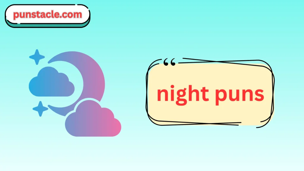 Night Puns