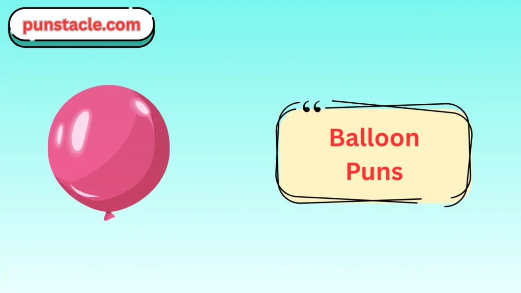 Balloon Puns