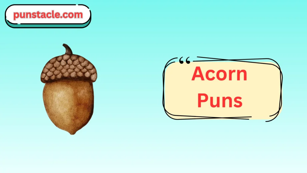 Acorn Puns