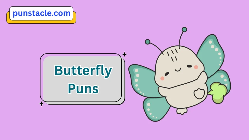 Butterfly Puns